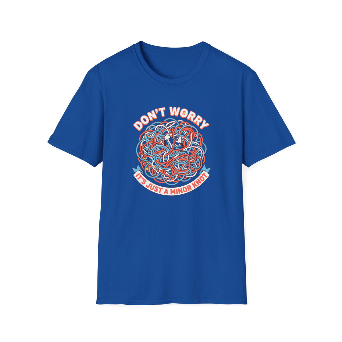 Don't Worry It's Just a Minor Knot T-Shirt