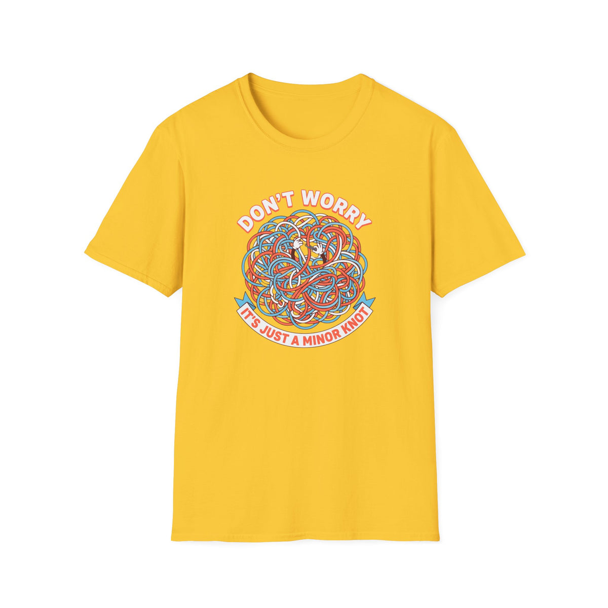 Don't Worry It's Just a Minor Knot T-Shirt