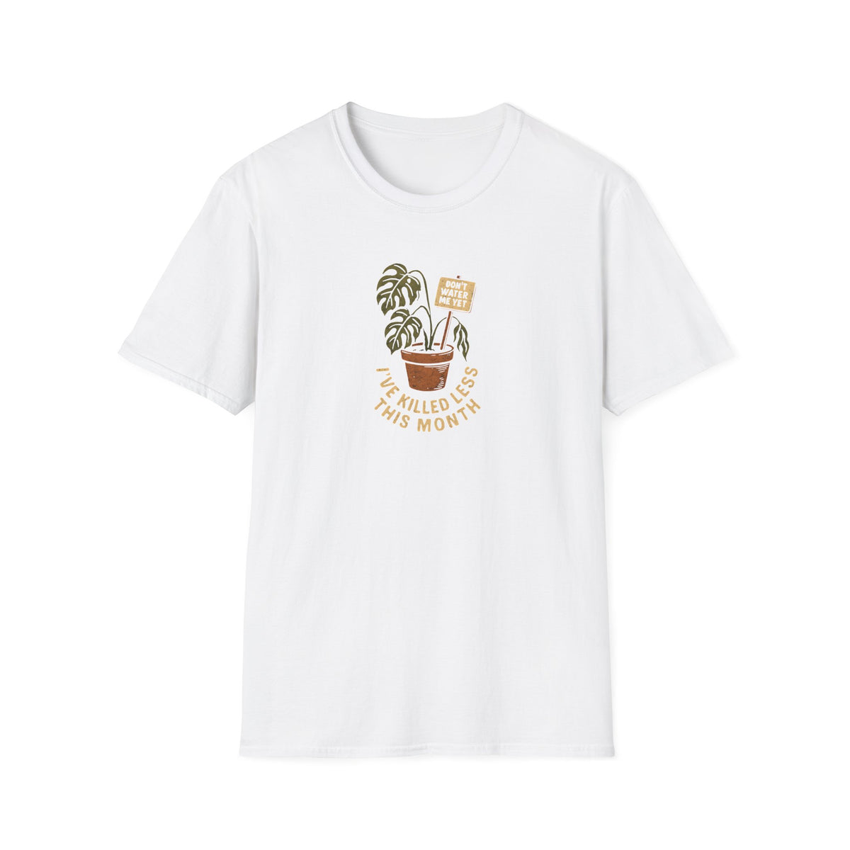 Don't Water Me Yet T-Shirt