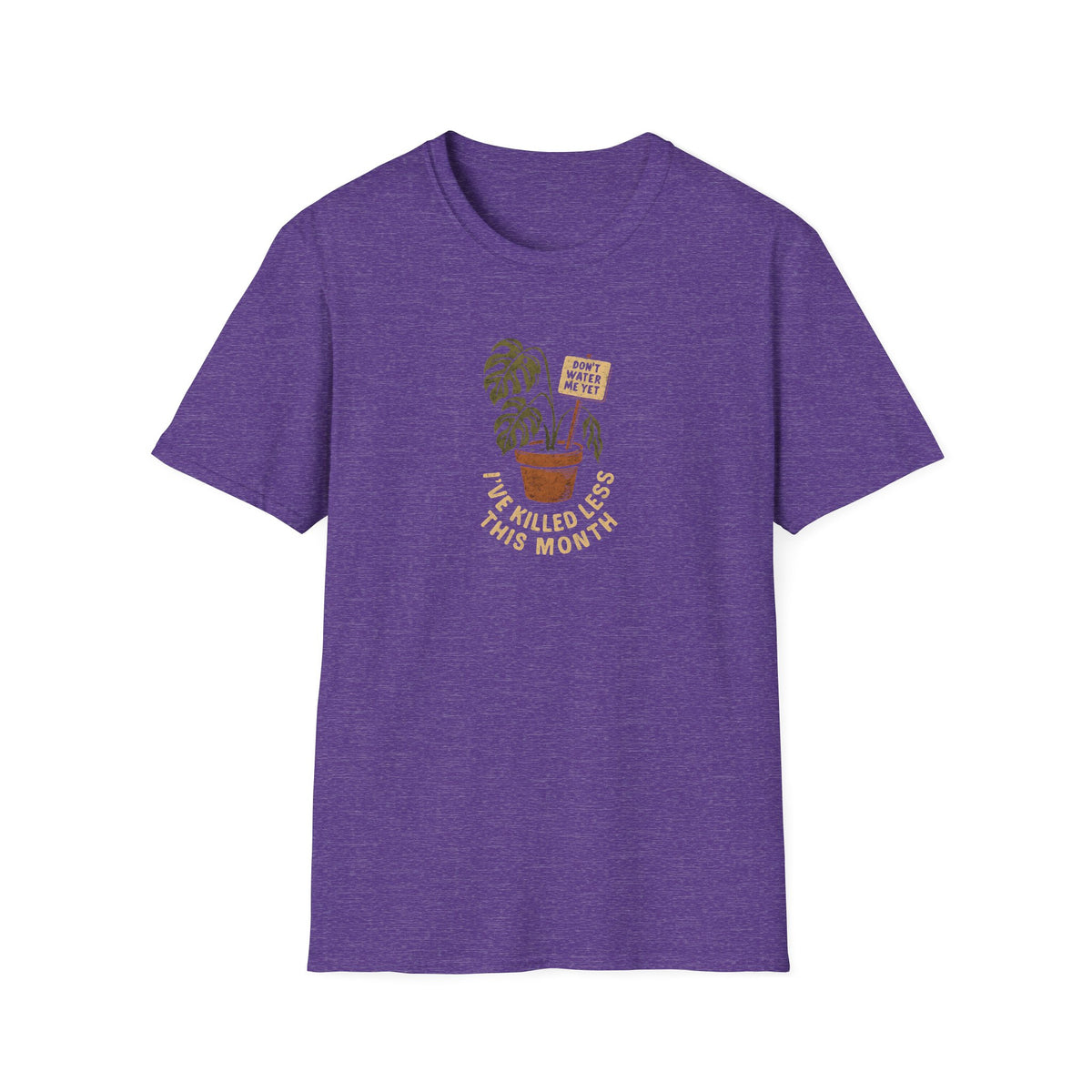 Don't Water Me Yet T-Shirt