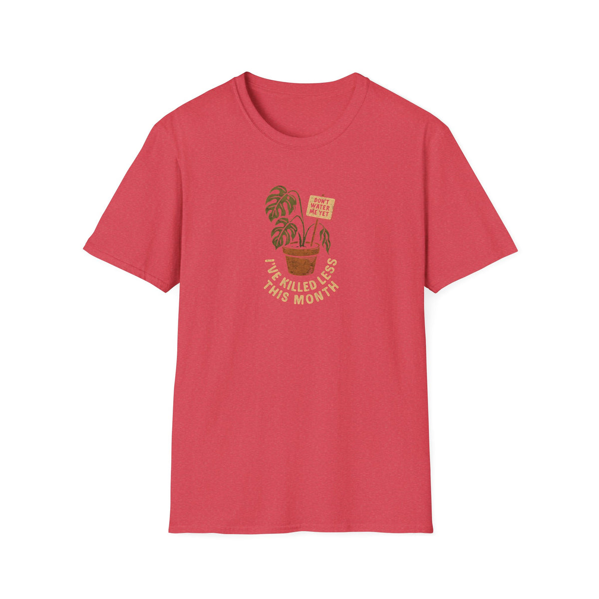 Don't Water Me Yet T-Shirt